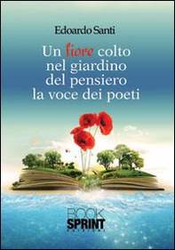 Un fiore colto nel giardino del pensiero. La voce dei poeti - Librerie.coop