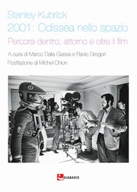 Stanley Kubrick. 2001: Odissea nello spazio. Percorsi dentro, attorno e oltre il film - Librerie.coop