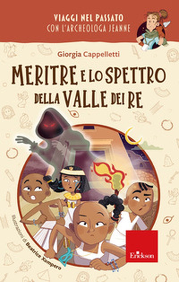 Meritre e lo spettro della Valle dei re. Viaggi nel passato con l'archeologa Jeanne - Librerie.coop Meritre e lo spettro della Valle dei re. Viaggi nel passato con l'archeologa Jeanne - Librerie.coop