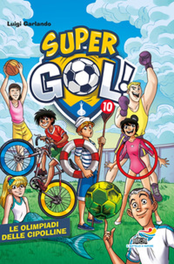 Le Olimpiadi delle Cipolline. Supergol! - Vol. 10 - Librerie.coop Le Olimpiadi delle Cipolline. Supergol! - Vol. 10 - Librerie.coop