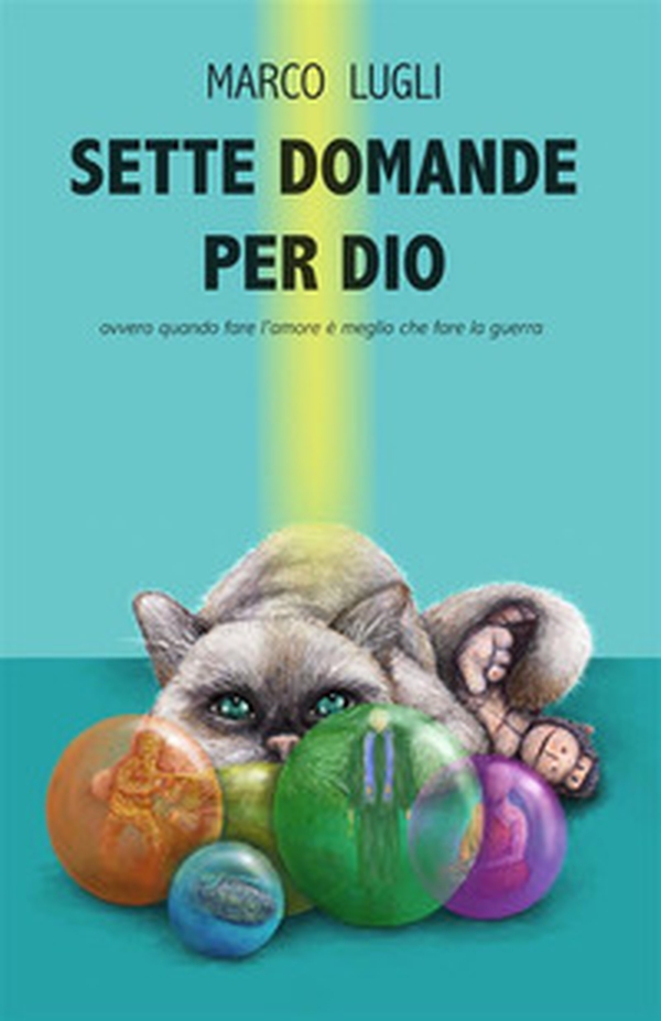 Sette domande per Dio. Ovvero quando fare l'amore è meglio che fare la guerra - Librerie.coop Sette domande per Dio. Ovvero quando fare l'amore è meglio che fare la guerra - Librerie.coop