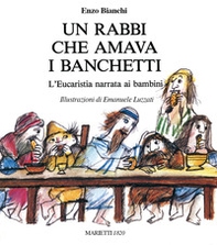 Un Rabbi che amava i banchetti. L'eucaristia narrata ai bambini - Librerie.coop