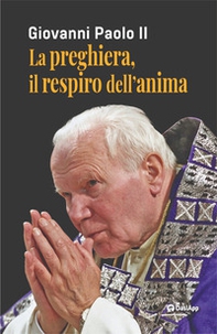 La preghiera, il respiro dell'anima - Librerie.coop