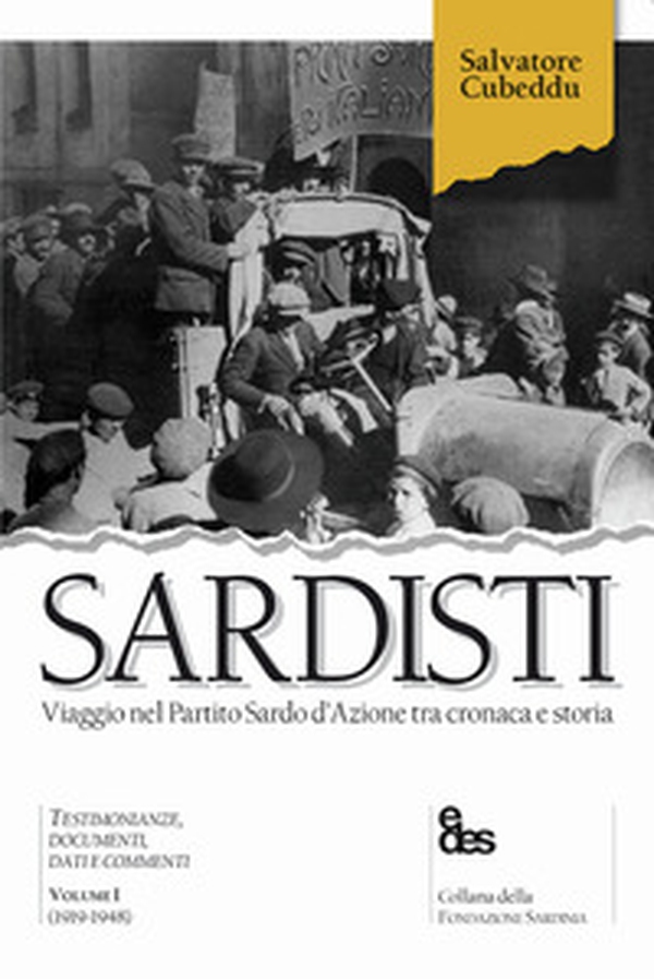 Sardisti. Viaggio nel Partito Sardo d'Azione tra cronaca e storia - Librerie.coop Sardisti. Viaggio nel Partito Sardo d'Azione tra cronaca e storia - Librerie.coop