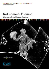Nel nome di Dioniso. Vita teatrale nell'Atene classica - Librerie.coop Nel nome di Dioniso. Vita teatrale nell'Atene classica - Librerie.coop