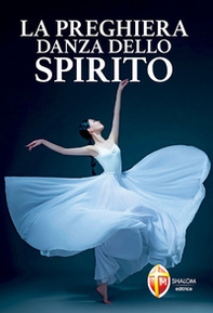 La preghiera danza dello Spirito - Librerie.coop