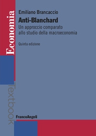 Anti-Blanchard. Un approccio comparato allo studio della macroeconomia - Librerie.coop Anti-Blanchard. Un approccio comparato allo studio della macroeconomia - Librerie.coop
