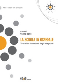 La scuola in ospedale. Tirocinio e formazione degli insegnanti - Librerie.coop La scuola in ospedale. Tirocinio e formazione degli insegnanti - Librerie.coop