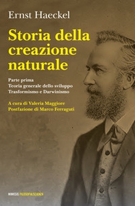 Storia della creazione naturale. Conferenze scientifico-popolari sulla teoria dell'evoluzione in generale e su quella di Darwin, Goethe e Lamarck in particolare - Librerie.coop