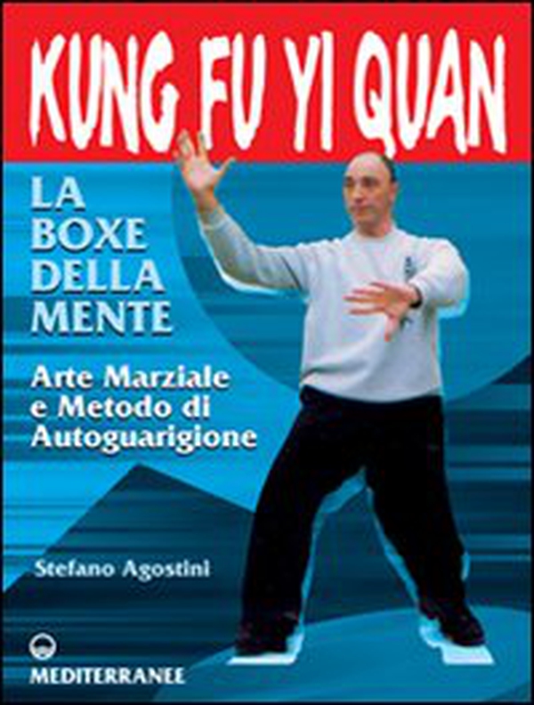 Kung fu yi quan. La boxe della mente. Arte marziale e metodo di autoguarigione - Librerie.coop Kung fu yi quan. La boxe della mente. Arte marziale e metodo di autoguarigione - Librerie.coop
