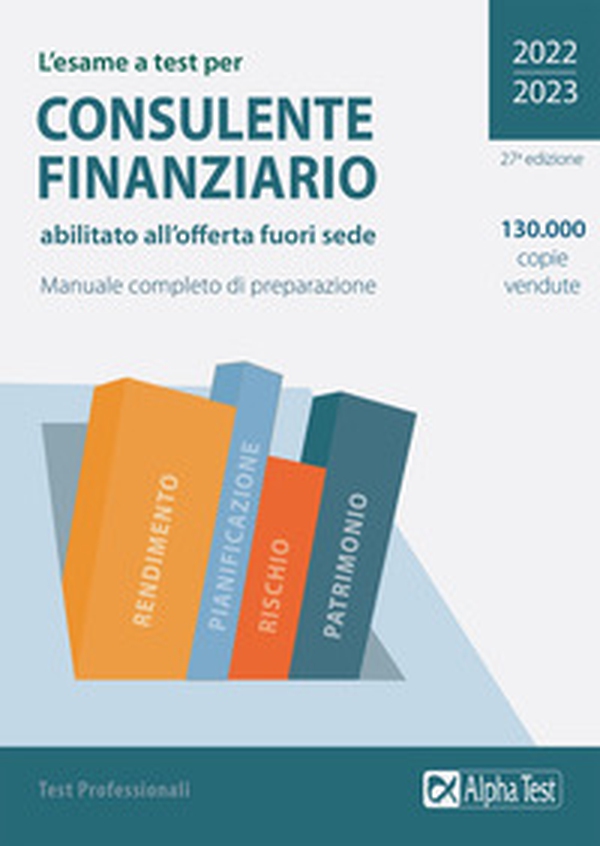 L'esame a test per Consulente finanziario abilitato all'offerta fuori sede. Manuale completo di preparazione - Librerie.coop L'esame a test per Consulente finanziario abilitato all'offerta fuori sede. Manuale completo di preparazione - Librerie.coop
