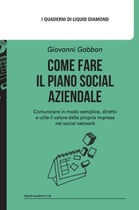 Come fare il piano social aziendale. Comunicare in modo semplice, diretto e utile il valore della propria impresa nei social network - Librerie.coop