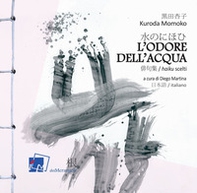 L'odore dell'acqua. Haiku scelti di Kuroda Momoko. Testo giapponese a fronte - Librerie.coop