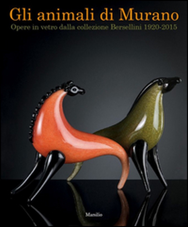 Gli animali di Murano. Opere in vetro dalla collezione Bersellini 1920-2015. Ediz. italiana e inglese - Librerie.coop Gli animali di Murano. Opere in vetro dalla collezione Bersellini 1920-2015. Ediz. italiana e inglese - Librerie.coop