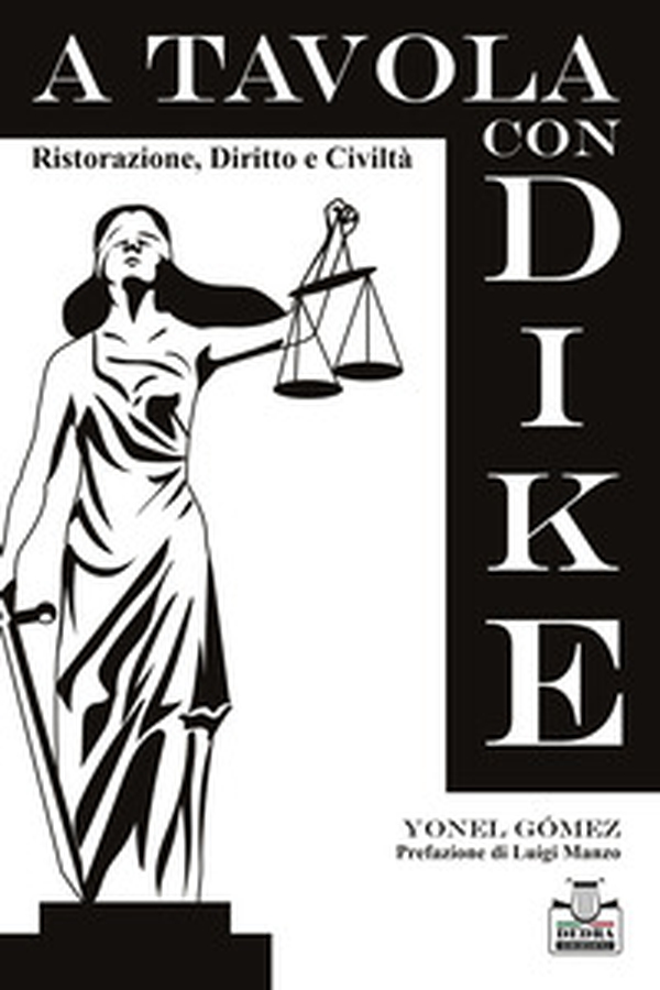 A tavola con Dike. Ristorazione, diritto e civiltà - Librerie.coop