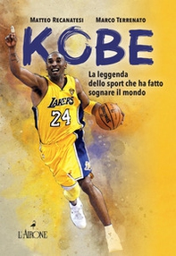 Kobe. Il mito sportivo che ha fatto sognare il mondo - Librerie.coop Kobe. Il mito sportivo che ha fatto sognare il mondo - Librerie.coop
