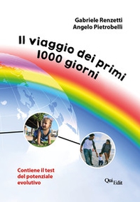 Il viaggio dei primi 1000 giorni. Contiene il test del potenziale evolutivo - Librerie.coop Il viaggio dei primi 1000 giorni. Contiene il test del potenziale evolutivo - Librerie.coop