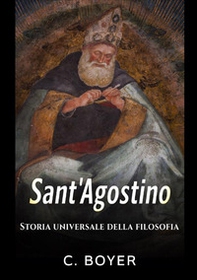 Sant'Agostino. Storia universale della filosofia - Librerie.coop