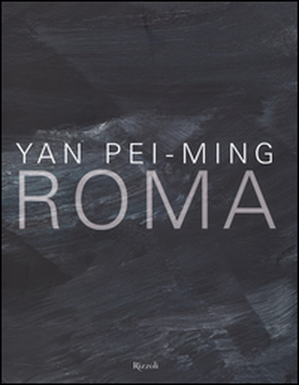 Yan Pei-Ming. Roma. Catalogo della mostra (Roma, 18 marzo-19 giugno 2016) - Librerie.coop Yan Pei-Ming. Roma. Catalogo della mostra (Roma, 18 marzo-19 giugno 2016) - Librerie.coop