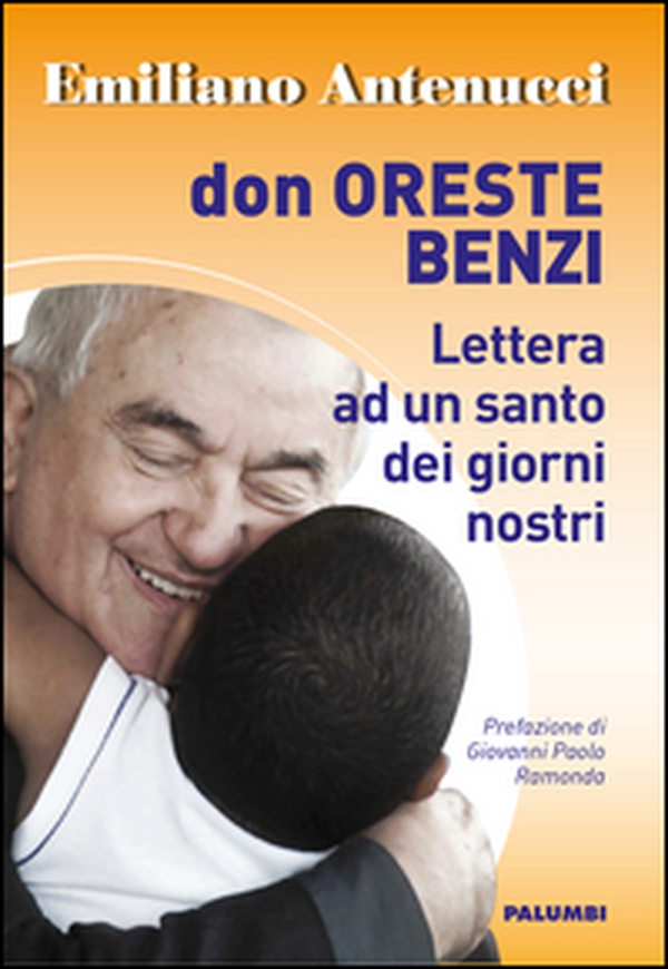 Don Oreste Benzi. Lettera ad un santo dei giorni nostri - Librerie.coop Don Oreste Benzi. Lettera ad un santo dei giorni nostri - Librerie.coop