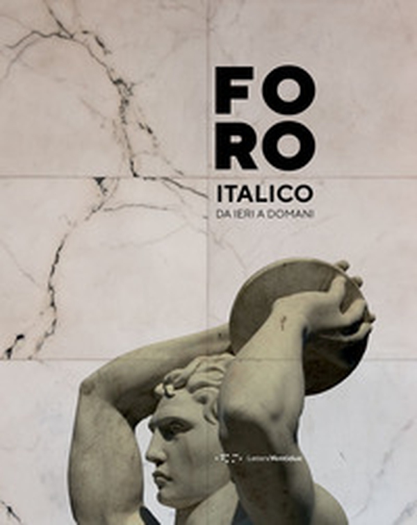 Foro Italico. Da ieri a domani - Librerie.coop Foro Italico. Da ieri a domani - Librerie.coop