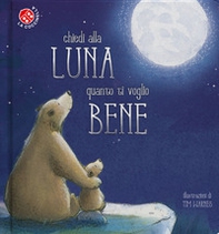 Chiedi alla luna quanto ti voglio bene - Librerie.coop