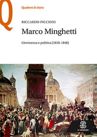 Marco Minghetti. Giovinezza e politica (1818-1848) - Librerie.coop