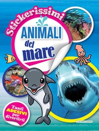 Animali del mare. Stickerissimi. Con adesivi - Librerie.coop