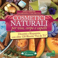 Cosmetici naturali per viso, corpo e capelli. Divertiti e risparmia con oltre 120 ricette «fai da te» - Librerie.coop Cosmetici naturali per viso, corpo e capelli. Divertiti e risparmia con oltre 120 ricette «fai da te» - Librerie.coop