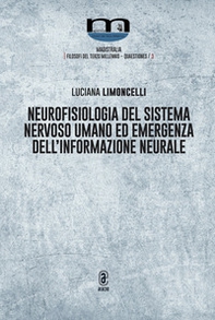 Neurofisiologia del sistema nervoso umano ed emergenza dell'informazione neurale - Librerie.coop