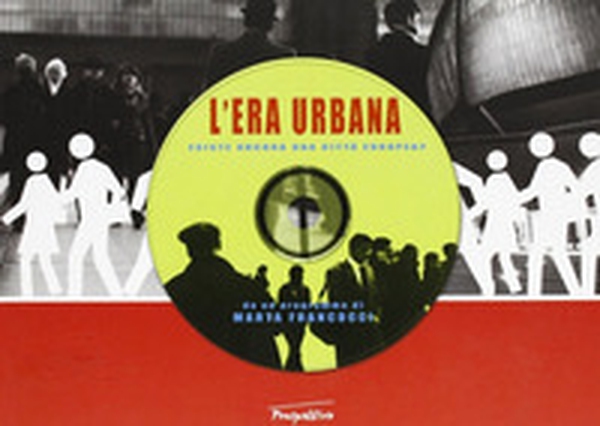L'era urbana. Esiste ancora una città europea? - Librerie.coop L'era urbana. Esiste ancora una città europea? - Librerie.coop