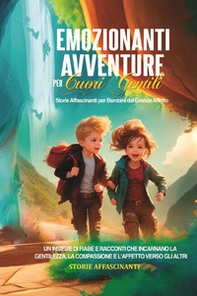 Emozionanti avventure per cuori gentili. Storie affascinanti - Librerie.coop