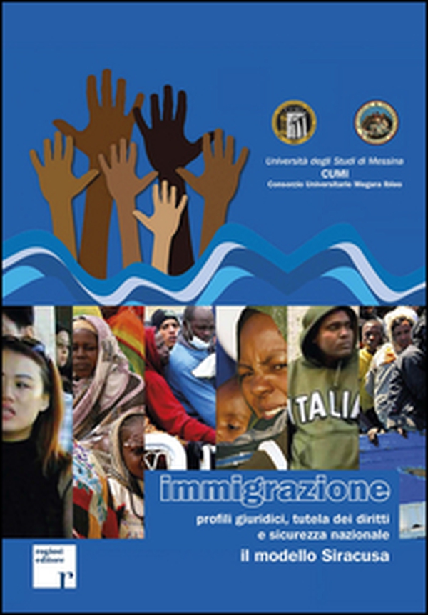 Immigrazioni. Profili giuridici, tutela dei diritti e sicurezza nazionale. Il modello Siracusa - Librerie.coop Immigrazioni. Profili giuridici, tutela dei diritti e sicurezza nazionale. Il modello Siracusa - Librerie.coop