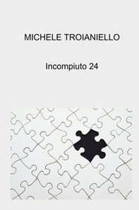 Incompiuto 24 - Librerie.coop Incompiuto 24 - Librerie.coop