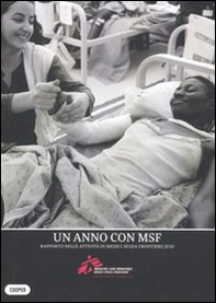 Un anno con MSF. Rapporto delle attività di Medici senza frontiere 2010 - Librerie.coop Un anno con MSF. Rapporto delle attività di Medici senza frontiere 2010 - Librerie.coop