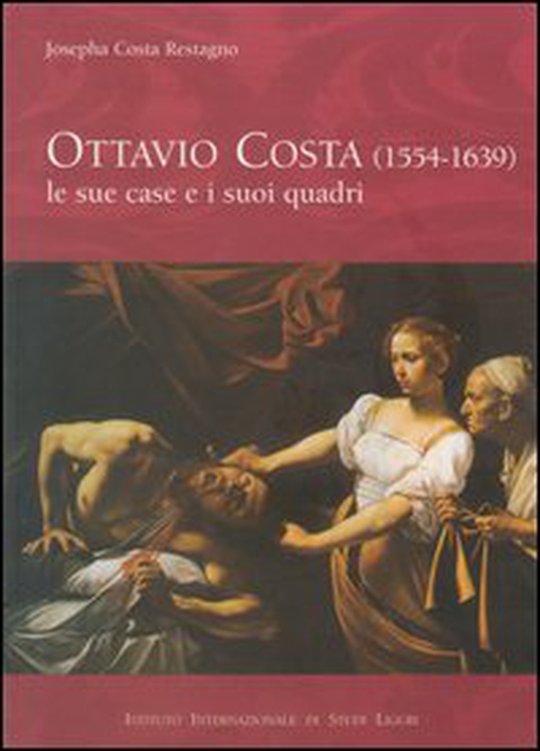 Ottavio Costa (1554-1639). Le sue case e i suoi quadri. Ricerche d'archivio - Librerie.coop Ottavio Costa (1554-1639). Le sue case e i suoi quadri. Ricerche d'archivio - Librerie.coop