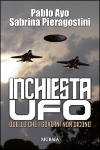 Inchiesta UFO. Quello che i governi non dicono - Librerie.coop