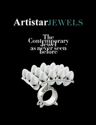 Artistar Jewels 2018. The contemporary jewels as never seen before - Librerie.coop
