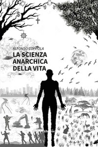 La scienza anarchica della vita - Librerie.coop
