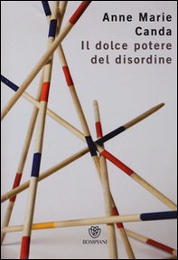 Il dolce potere del disordine - Librerie.coop Il dolce potere del disordine - Librerie.coop