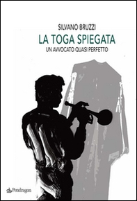 La toga spiegata. Un avvocato quasi perfetto - Librerie.coop