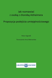 Jak rozmawiac z osoba z choroba Alzheimera. Propozycja Podejscia Umiejetnosciowego - Librerie.coop