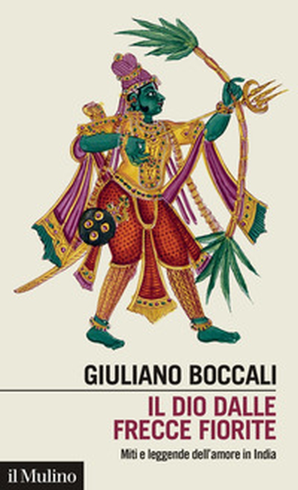Il dio dalle frecce fiorite. Miti e leggende dell'amore in India - Librerie.coop Il dio dalle frecce fiorite. Miti e leggende dell'amore in India - Librerie.coop