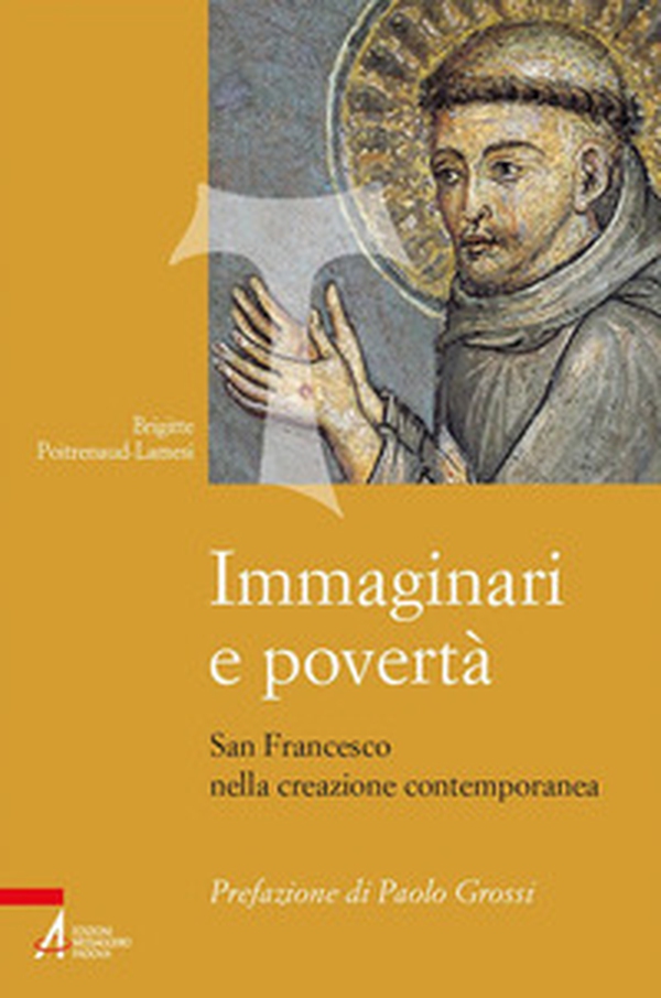 Immaginari e povertà. San Francesco nella creazione contemporanea - Librerie.coop Immaginari e povertà. San Francesco nella creazione contemporanea - Librerie.coop