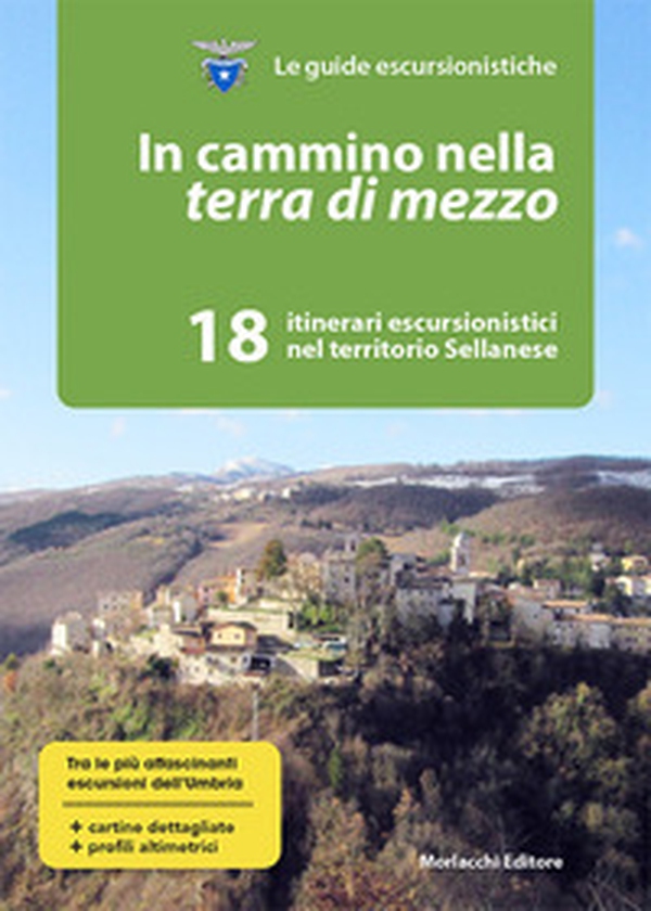 In cammino nella terra di mezzo. 18 itinerari escursionistici nel territorio sellanese - Librerie.coop In cammino nella terra di mezzo. 18 itinerari escursionistici nel territorio sellanese - Librerie.coop