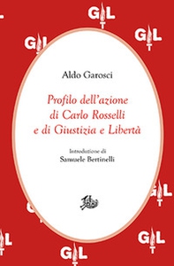Profilo dell'azione di Carlo Rosselli e di Giustizia e Libertà - Librerie.coop