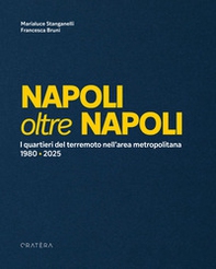 Napoli oltre Napoli. I quartieri del terremoto nell'area metropolitana. 1980-2025 - Librerie.coop