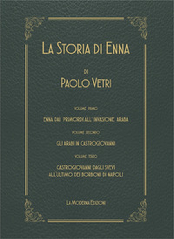 La storia di Enna. Ristampa anastatica delle «Pagine Storiche» di Paolo Vetri - Librerie.coop La storia di Enna. Ristampa anastatica delle «Pagine Storiche» di Paolo Vetri - Librerie.coop