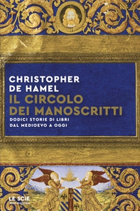 Il circolo dei manoscritti. Dodici storie di libri dal Medioevo a oggi - Librerie.coop