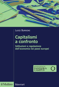 Capitalismi a confronto. Istituzioni e regolazione dell'economia nei paesi europei - Librerie.coop